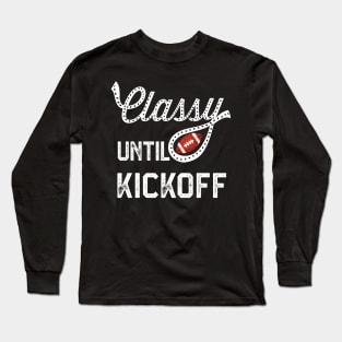 Classy Until Kickoff Long Sleeve T-Shirt